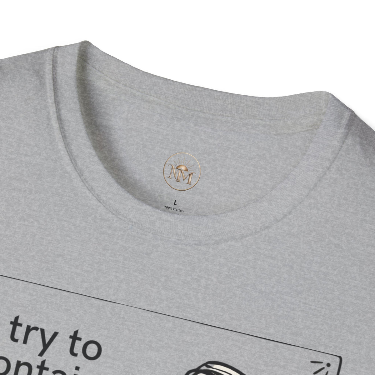 I Try to Contain My Mouth but the Lid Keeps Popping Off- Funny Sarcastic Tee