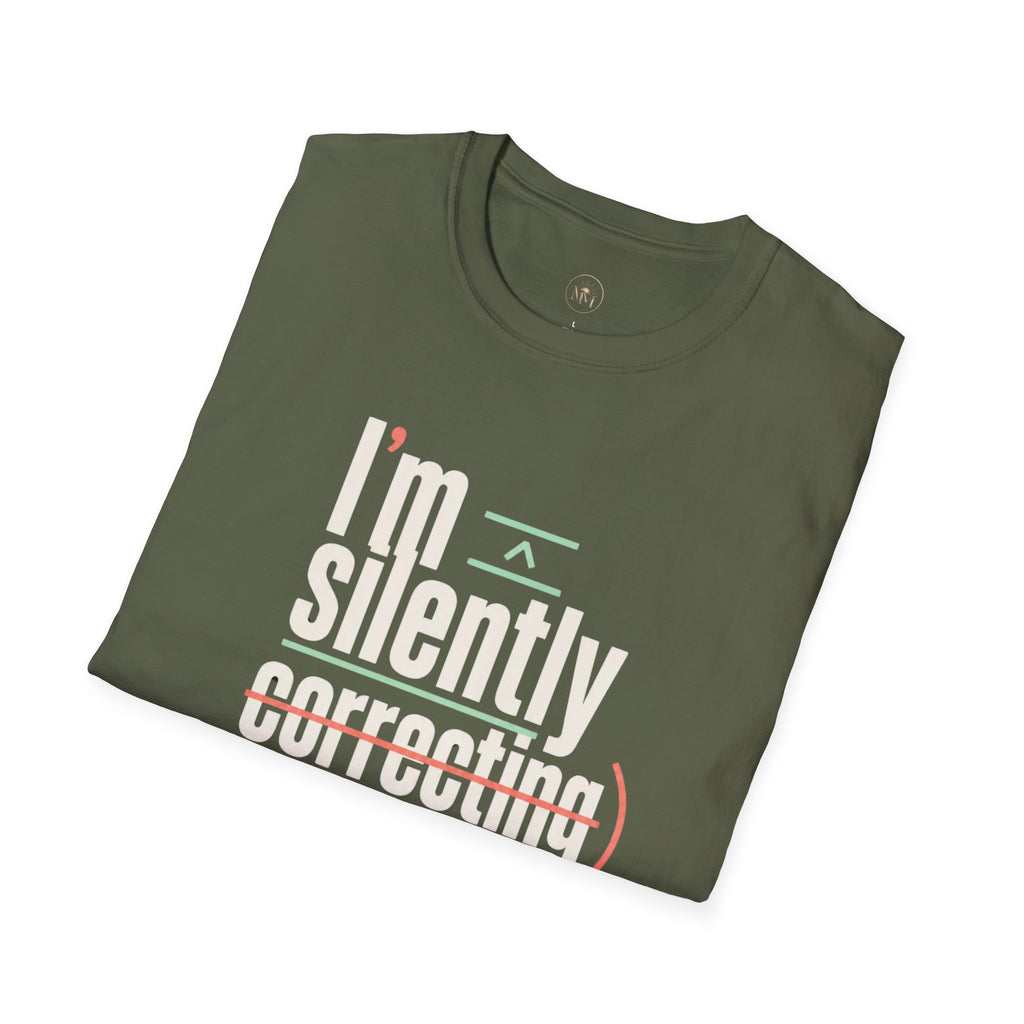 I'm Silently Correcting Your Grammar - Funny Sarcastic T-Shirt