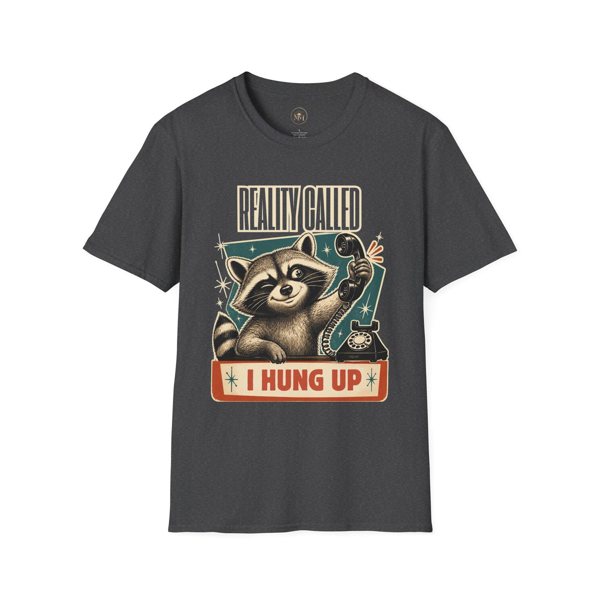 Reality Call I Hung Up Sarcastic T-Shirt