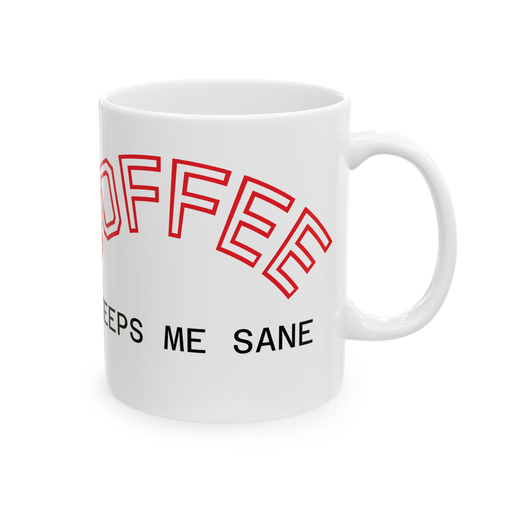 Coffee Keeps Me Sane Ceramic Mug (11oz, 15oz)