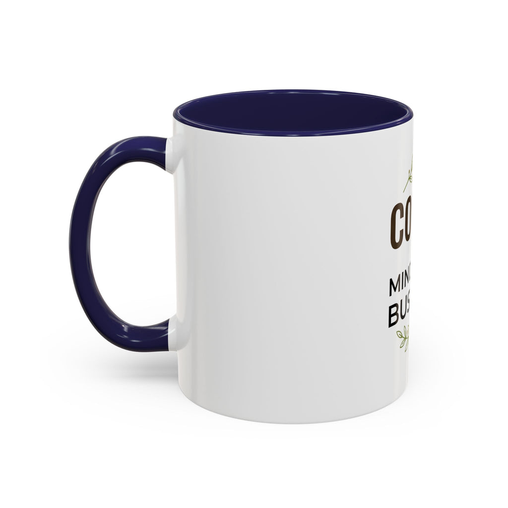 Coffee Mug - "Coffee & Mind Your Business" Ceramic Accent Mug