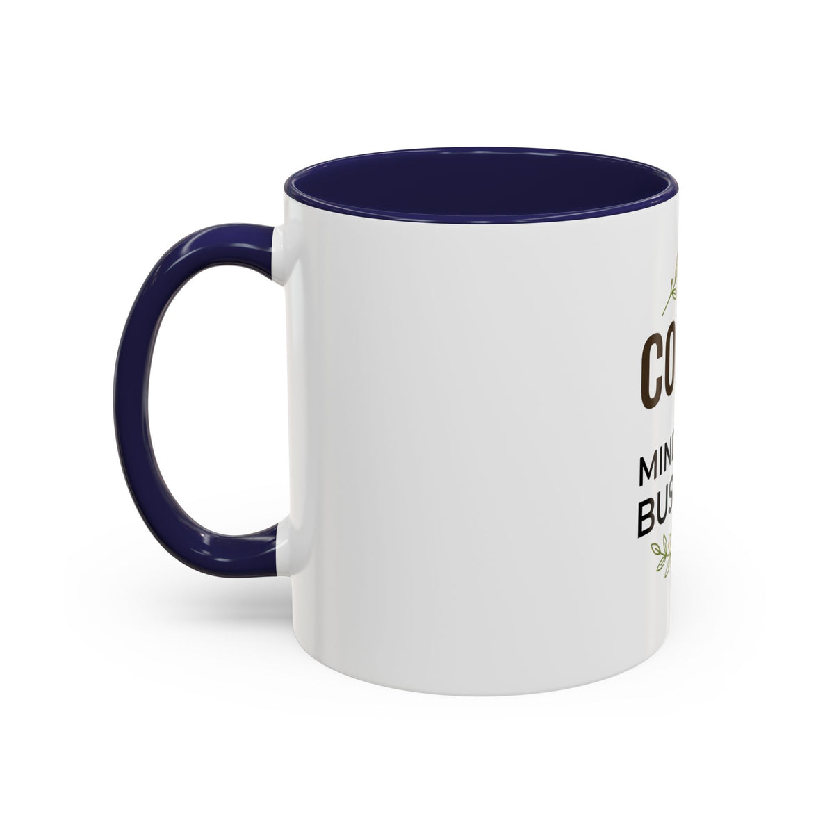 Coffee Mug - "Coffee & Mind Your Business" Ceramic Accent Mug