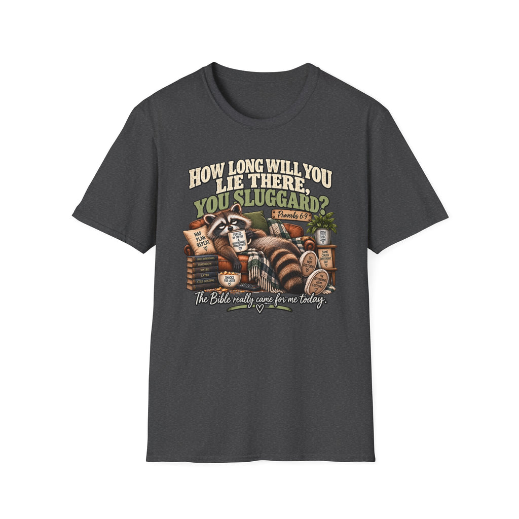 How Long Will You Lie There, You Sluggard? T-Shirt – Funny Raccoon Procrastination Tee