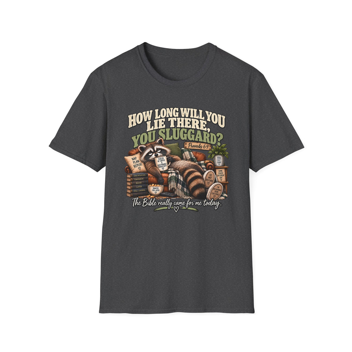How Long Will You Lie There, You Sluggard? T-Shirt – Funny Raccoon Procrastination Tee