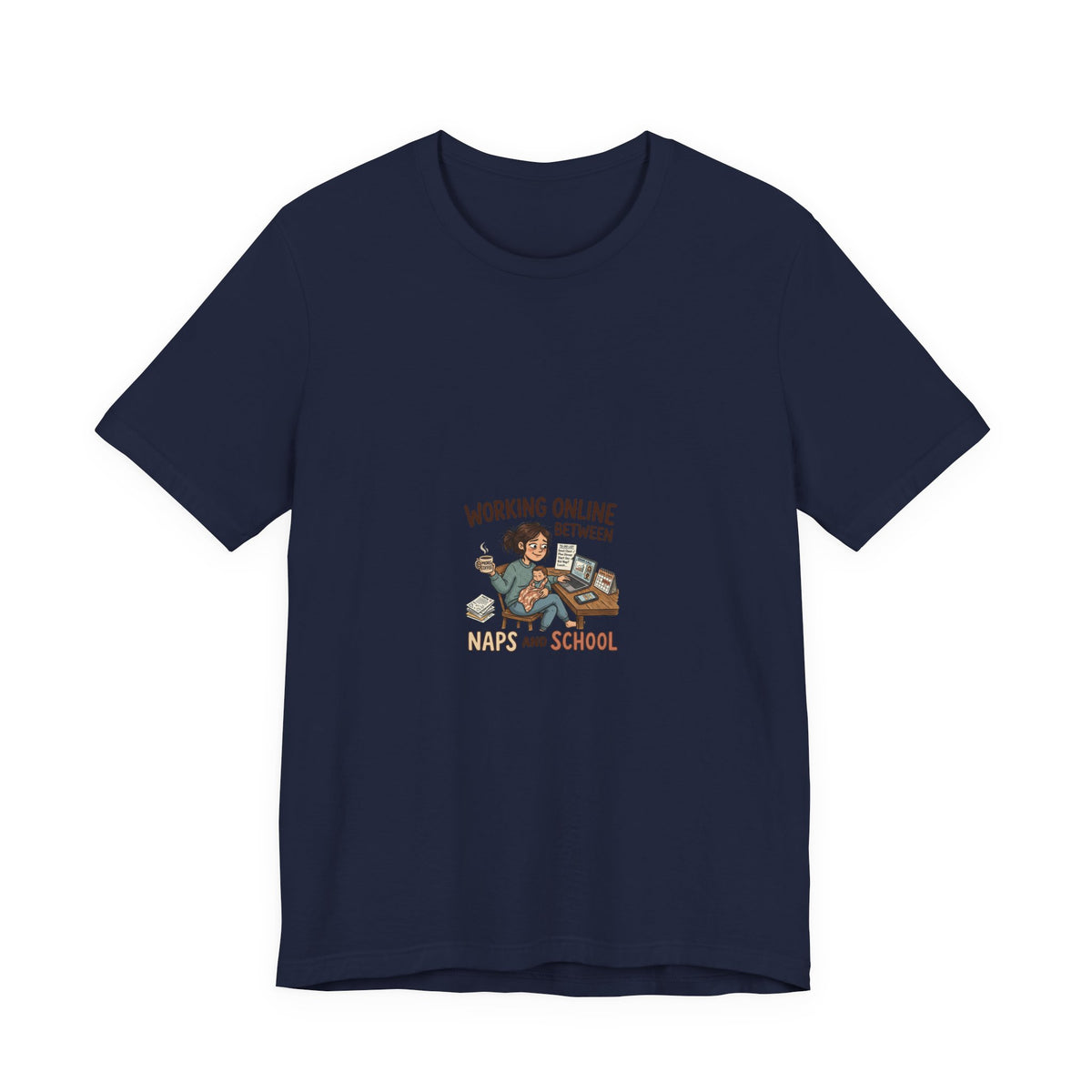 Graphic Tee — "Working Online Between Naps and School" Cute Remote Work Mom Design