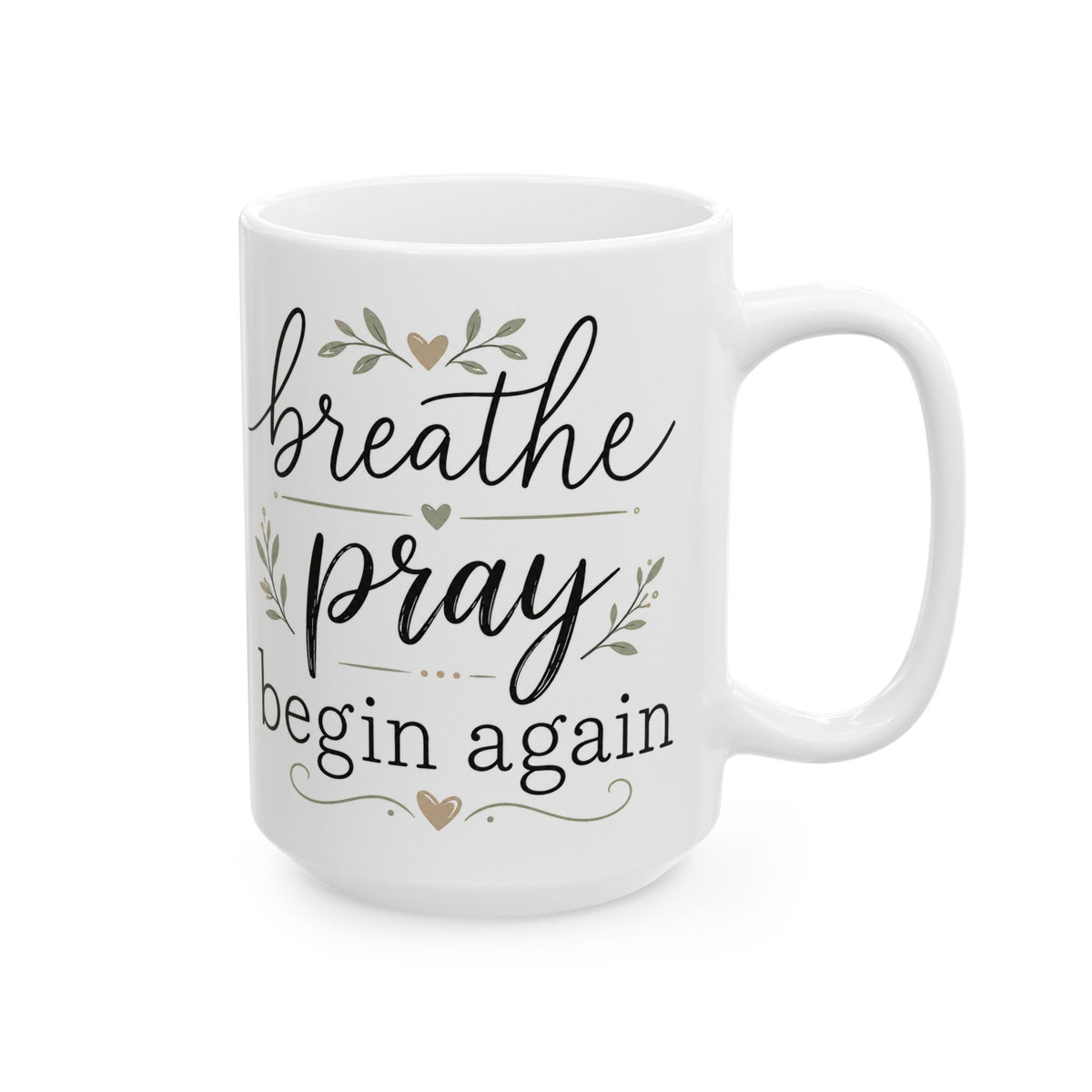 Inspirational Ceramic Mug - 'Breathe, Pray, Begin Again' Floral Coffee Cup (11oz, 15oz)