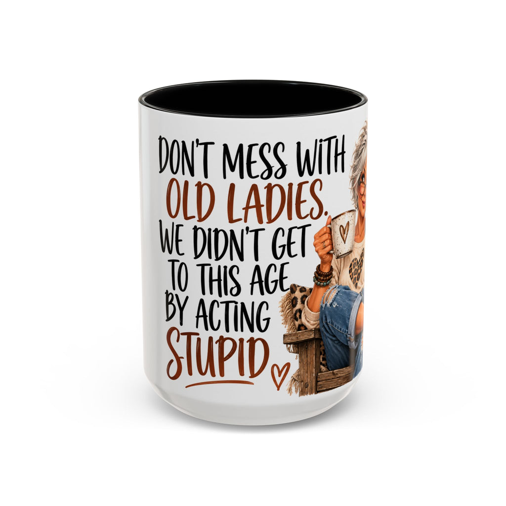 Coffee Mug — "Don't Mess With Old Ladies" Stylish Senior Woman Gift (11/15 oz)