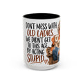 Coffee Mug — "Don't Mess With Old Ladies" Stylish Senior Woman Gift (11/15 oz)