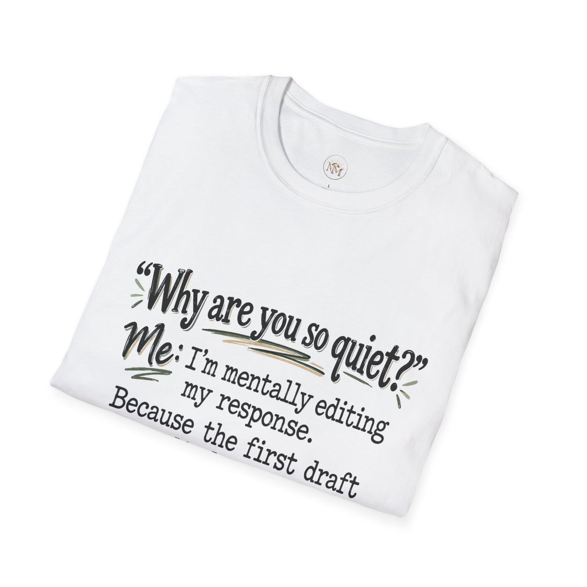 Why Are You So Quiet? I'm Mentally Editing My First Thought, It Was a Little Aggressive - Funny T-Shirt