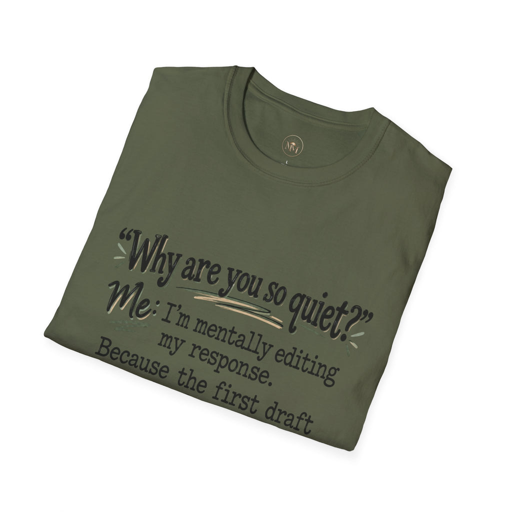 Why Are You So Quiet? I'm Mentally Editing My First Thought, It Was a Little Aggressive - Funny T-Shirt