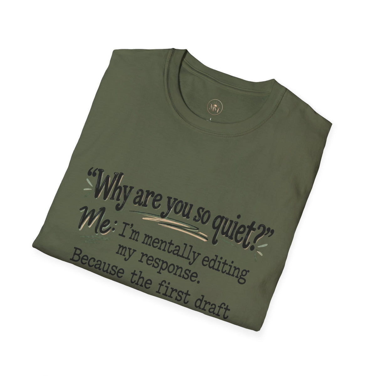 Why Are You So Quiet? I'm Mentally Editing My First Thought, It Was a Little Aggressive - Funny T-Shirt