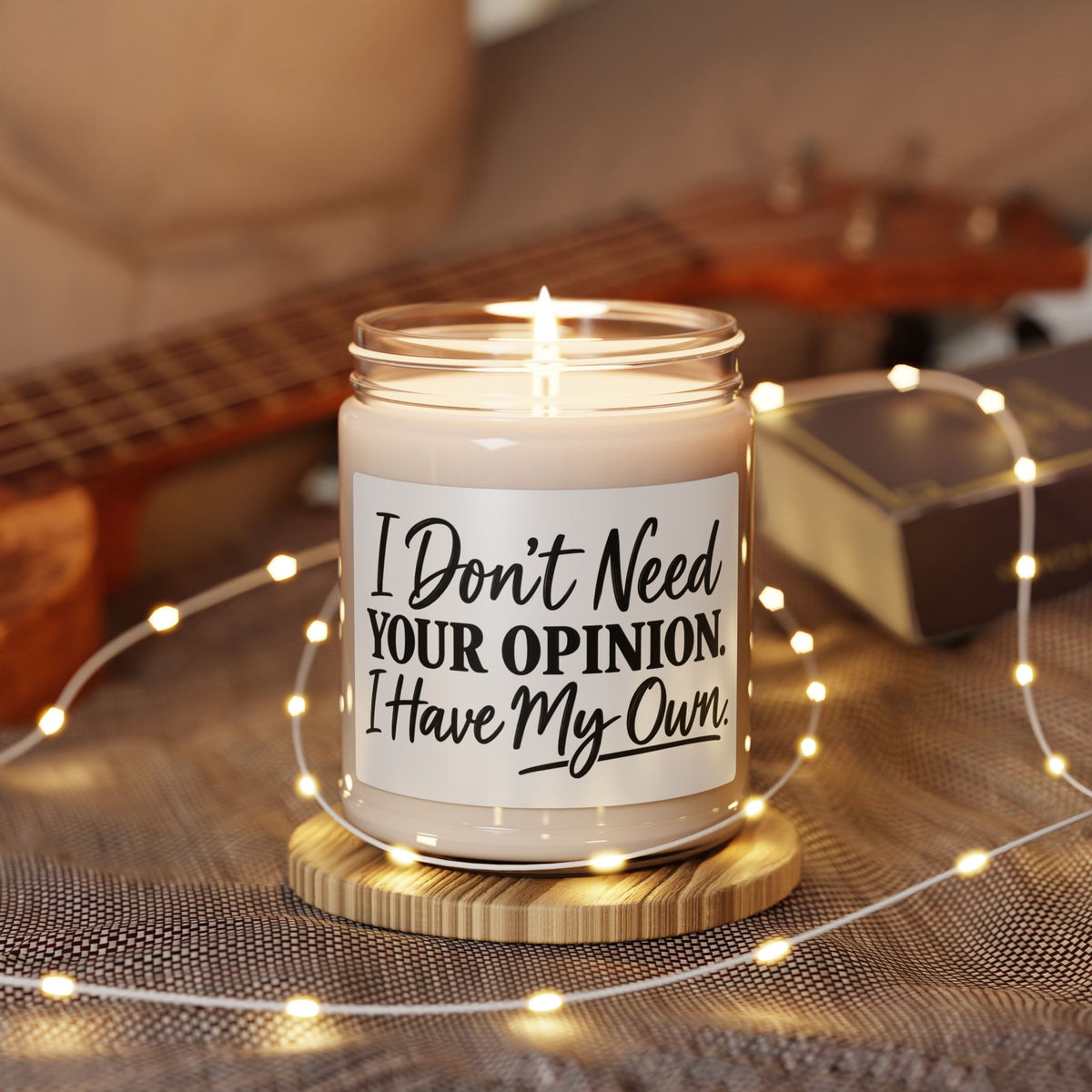 Scented Soy Candle – “I Don’t Need Your Opinion, I Have My Own” 9oz (Gift for Her/Him, Sassy Home Décor)