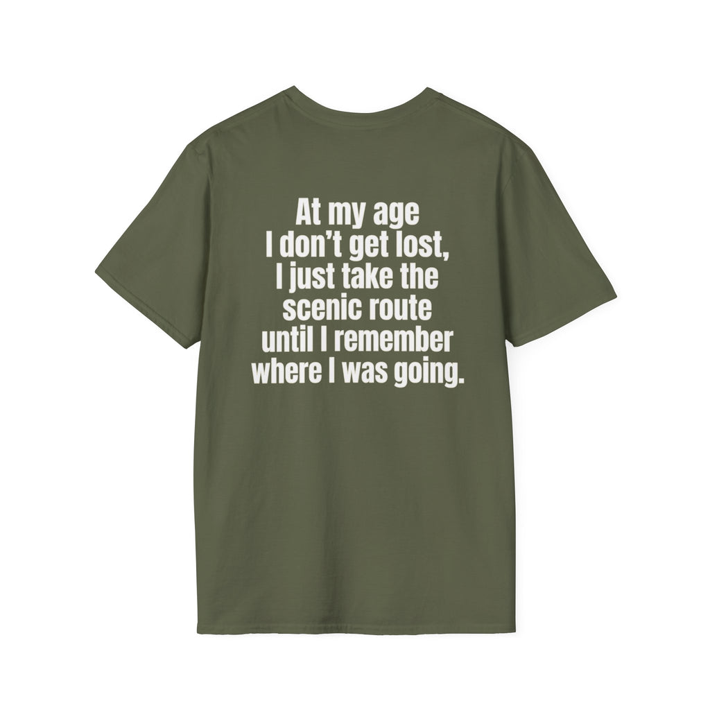 I Didn't Forget Where I Was Going, I'm Taking the Scenic Route Till I Remember - Funny T-Shirt