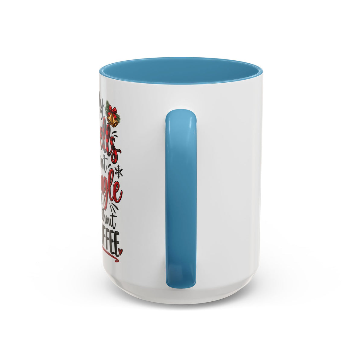 Christmas Coffee Mug – “My Bells Don’t Jingle Without Coffee” Accent Mug (11/15oz)