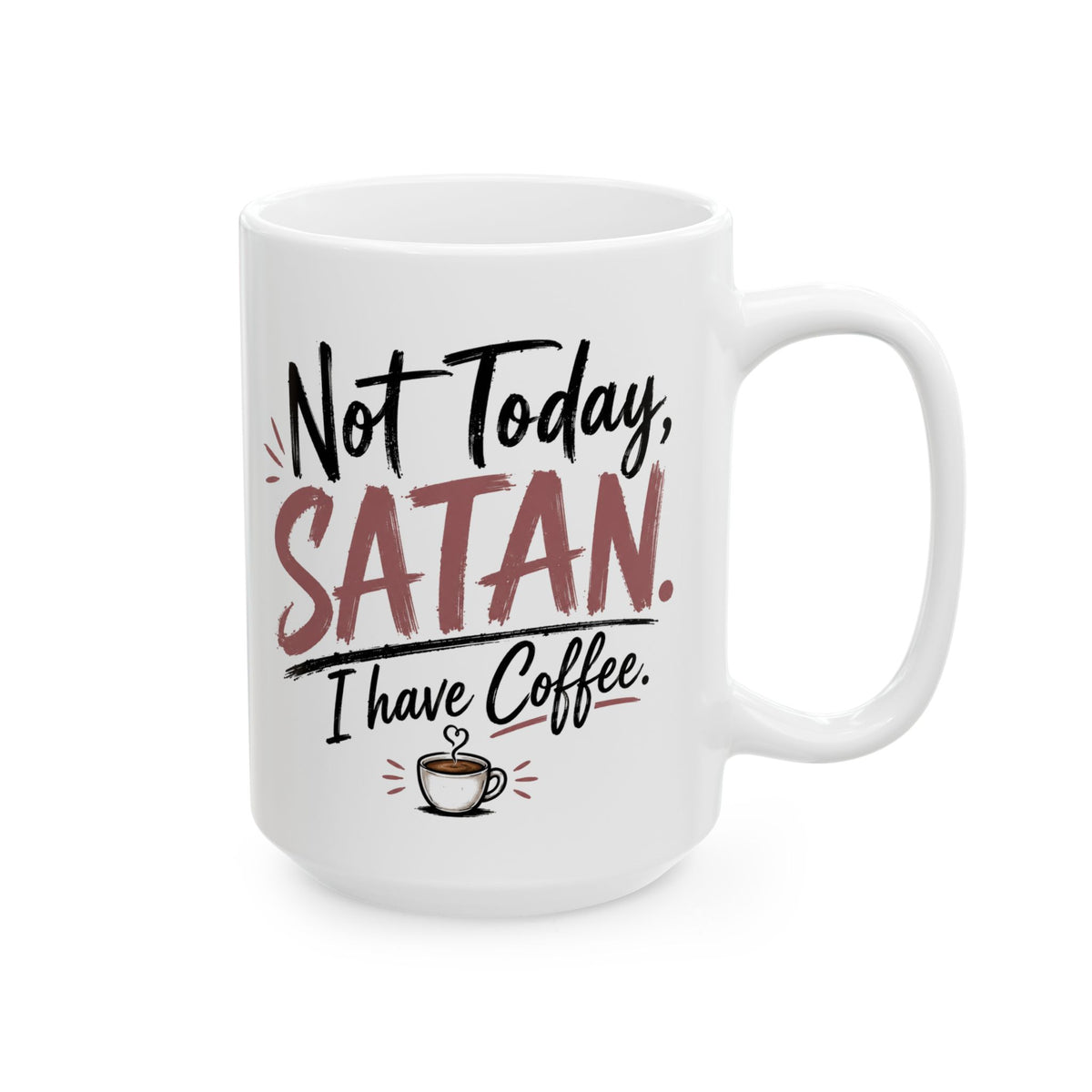 Ceramic Mug — "Not Today Satan, I Need Coffee" Funny Coffee Cup for Gifts