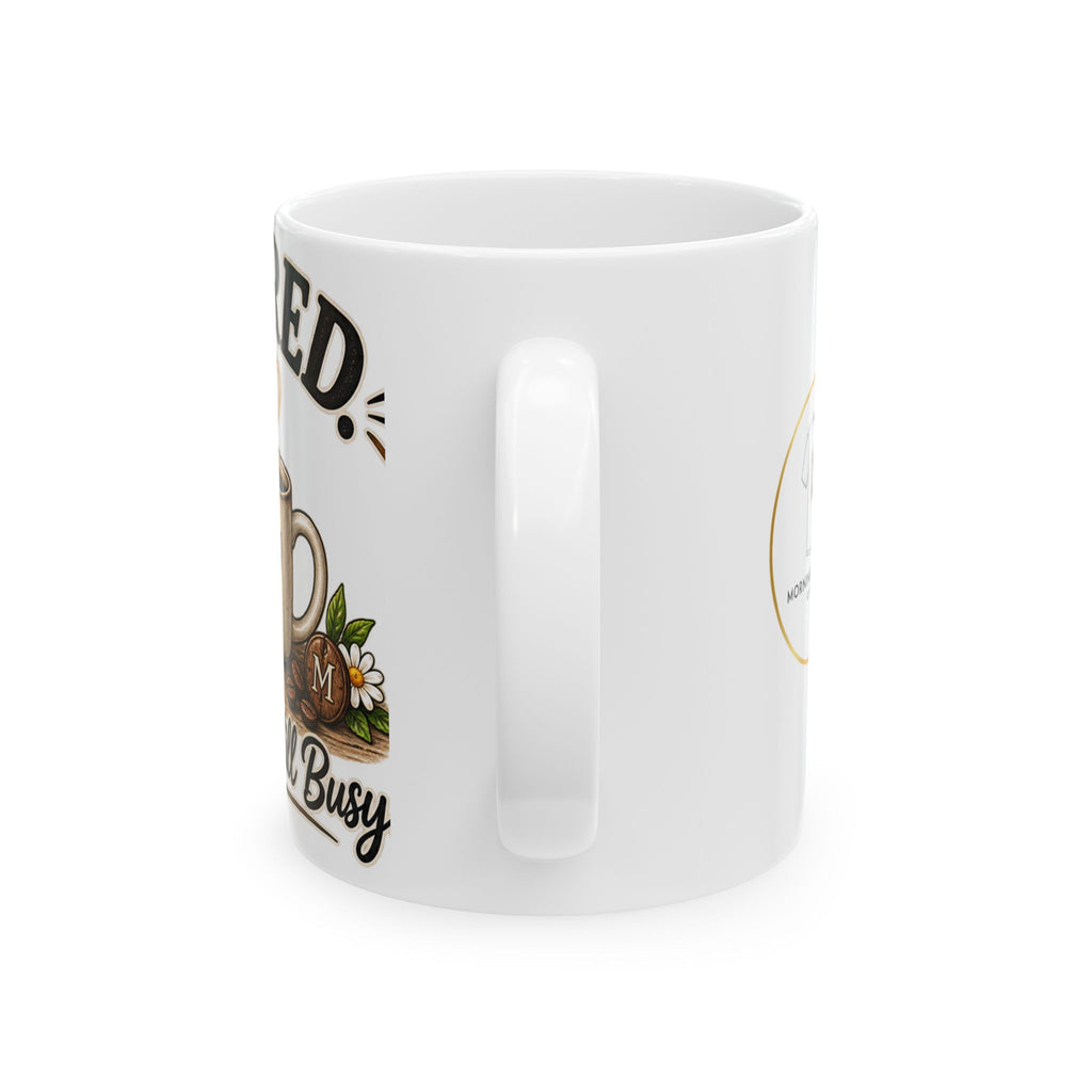 Mug — Retired, Somewhere Between Relaxed & Busy Ceramic Coffee Cup (11oz/15oz)