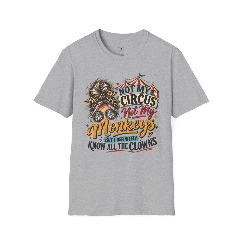 Not My Circus Not My Monkeys T-Shirt — Funny Mom Graphic Tee