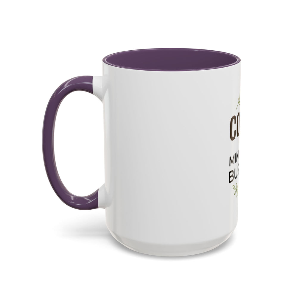 Coffee Mug - "Coffee & Mind Your Business" Ceramic Accent Mug