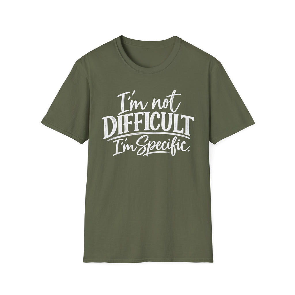 I’m Not Difficult I’m Specific T-Shirt – Funny Sarcastic Graphic Tee
