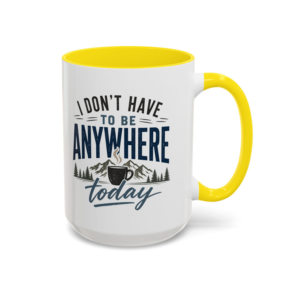 Coffee Mug - I Don't Have to Be Anywhere Today | Cozy Mountain Coffee Cup