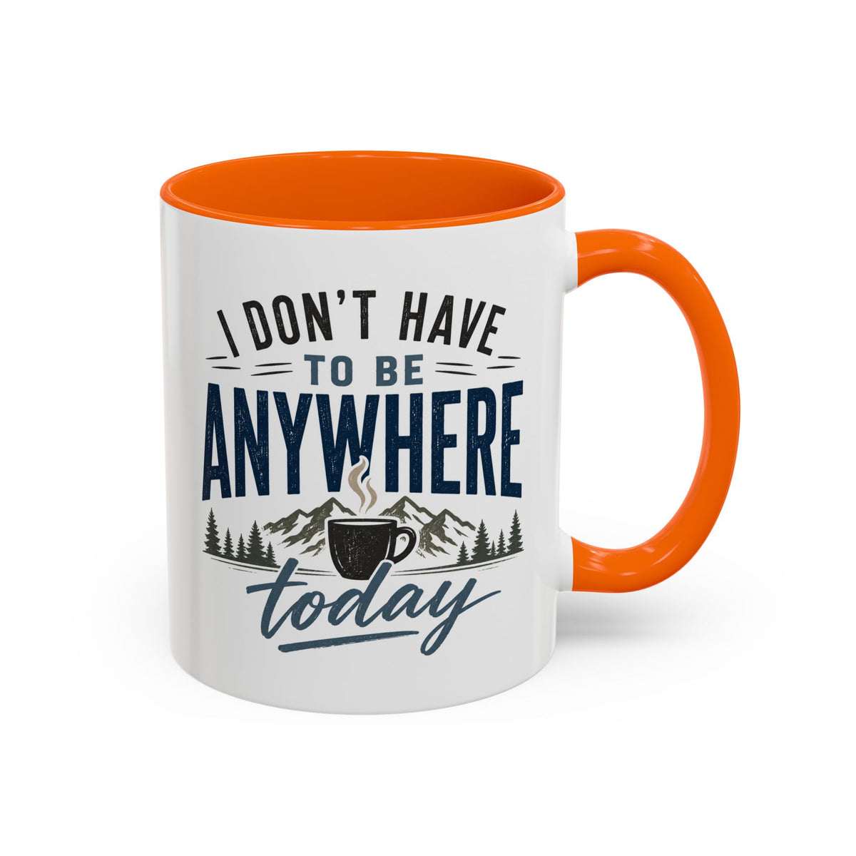 Coffee Mug - I Don't Have to Be Anywhere Today | Cozy Mountain Coffee Cup
