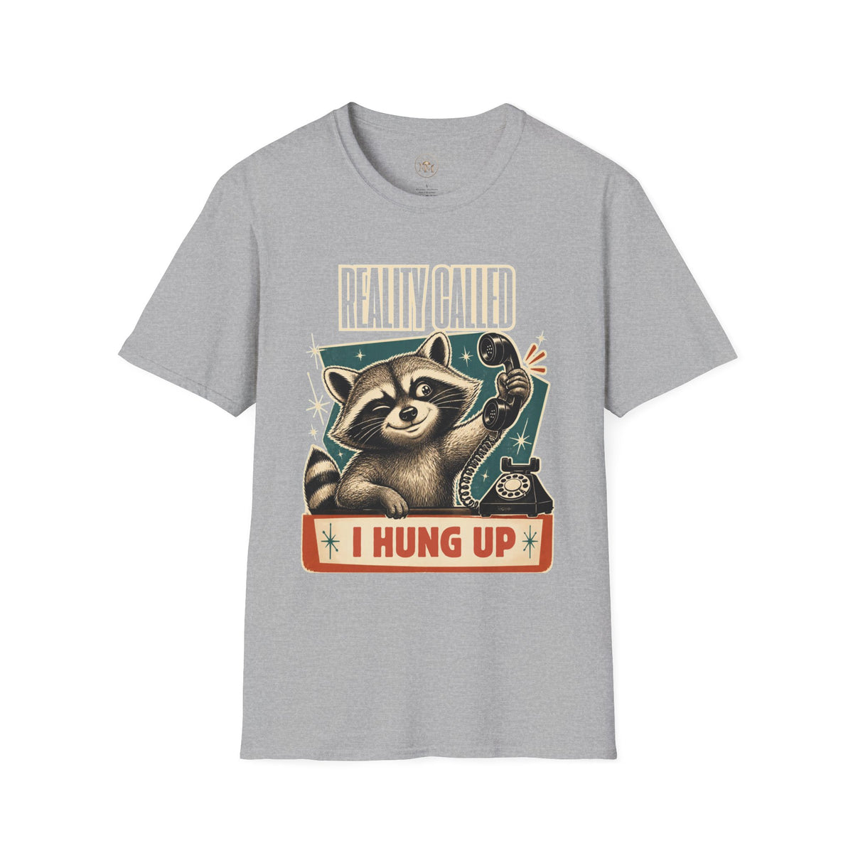 Reality Call I Hung Up Sarcastic T-Shirt