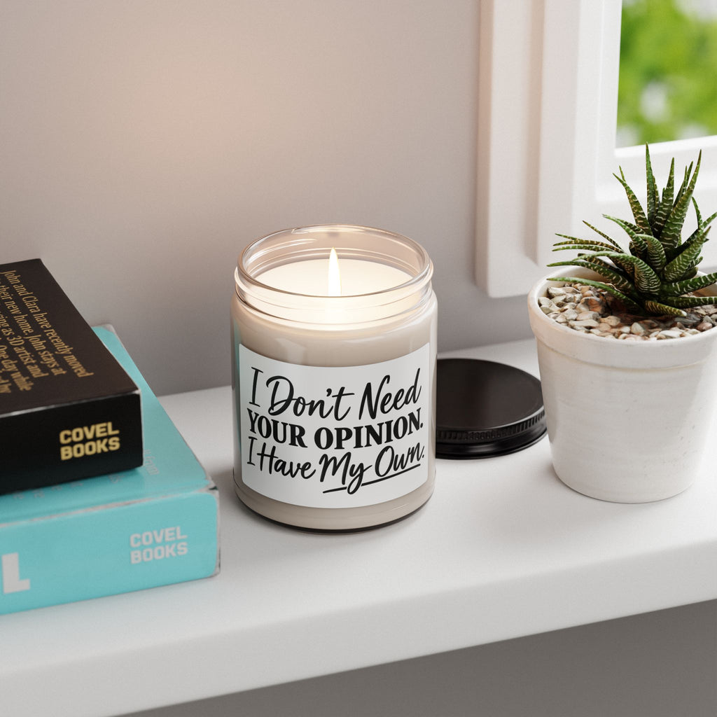 Scented Soy Candle – “I Don’t Need Your Opinion, I Have My Own” 9oz (Gift for Her/Him, Sassy Home Décor)