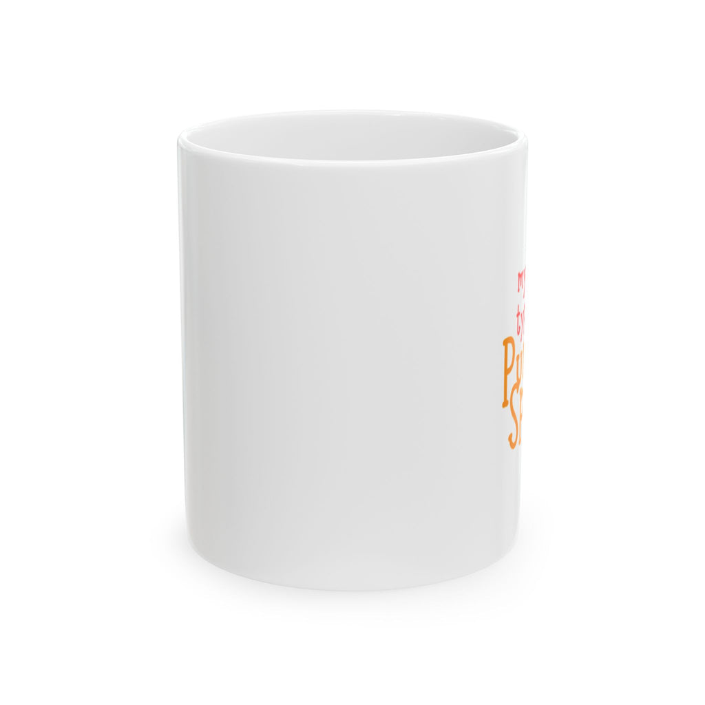 Pumpkin Spice Season Ceramic Mug – Fall Coffee Cup (11oz, 15oz)