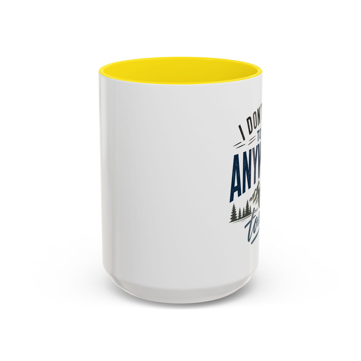 Coffee Mug - I Don't Have to Be Anywhere Today | Cozy Mountain Coffee Cup