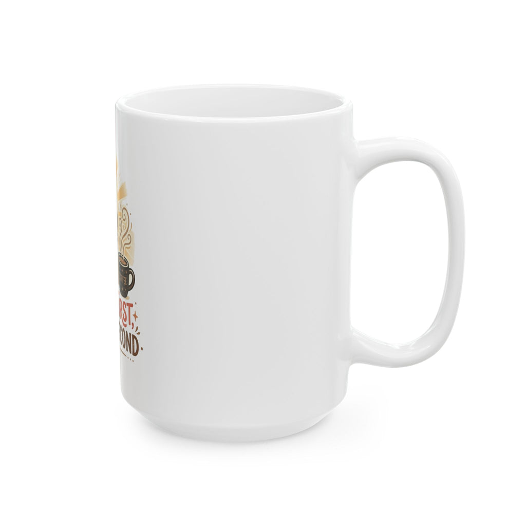 Jesus First Coffee Second Ceramic Mug – Christian Coffee Mug (11oz & 15oz)