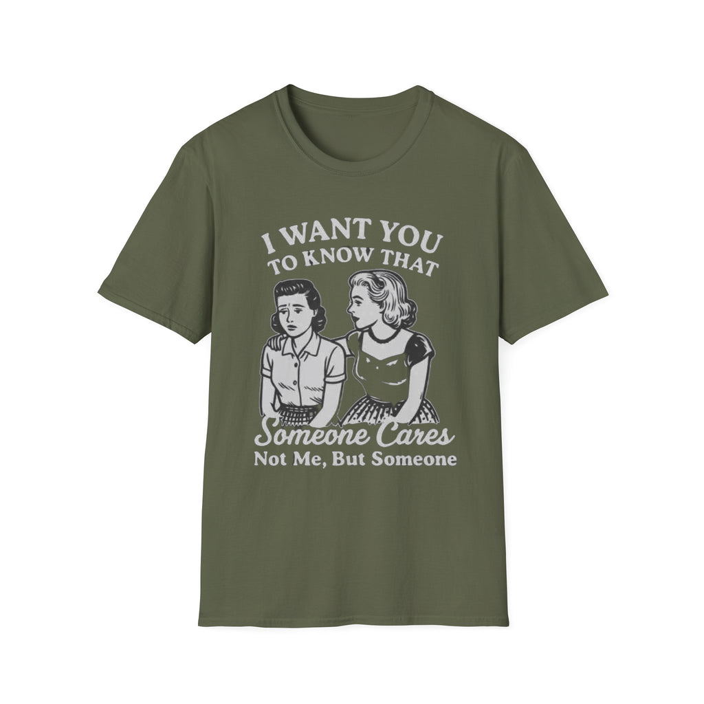 T-Shirt — "I Want You To Know That Someone Cares" Vintage Retro Graphic Tee