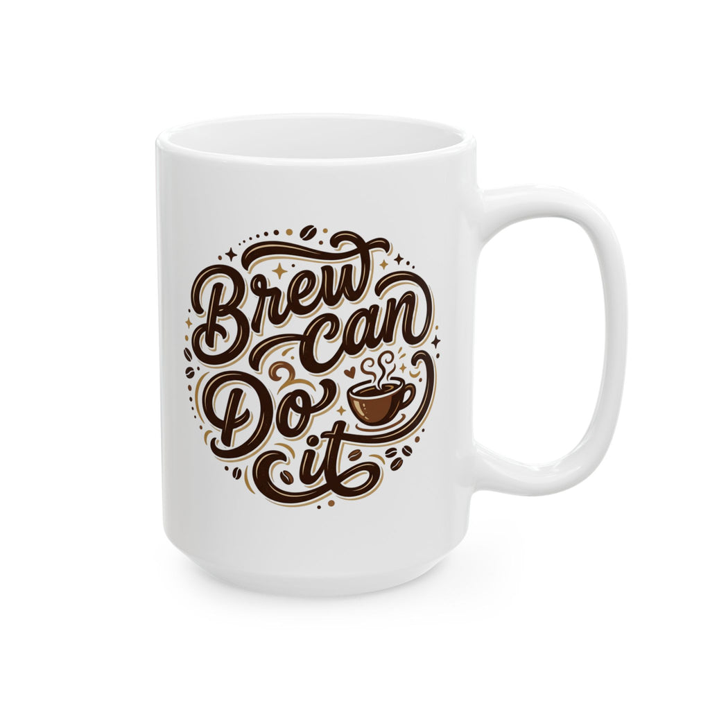 Brew Can Do It Ceramic Coffee Cup (11oz & 15oz)