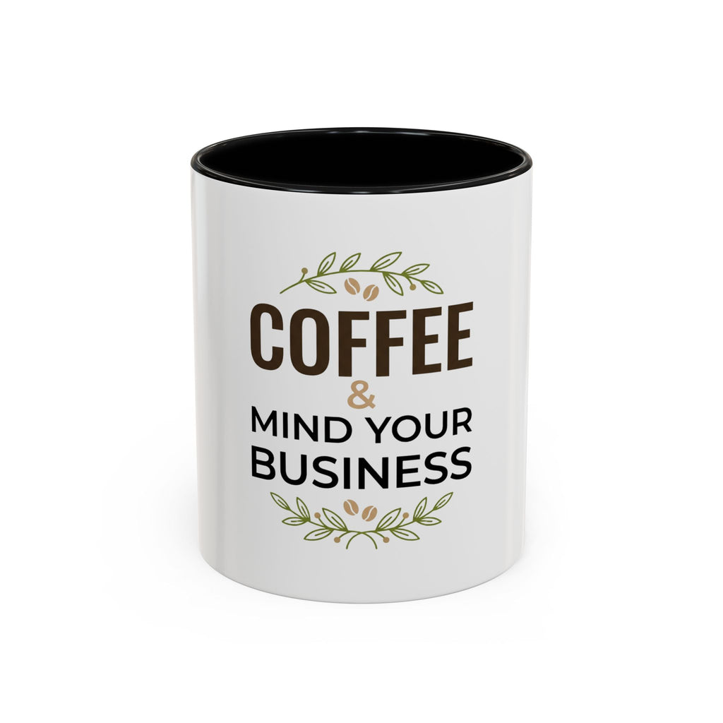 Coffee Mug - "Coffee & Mind Your Business" Ceramic Accent Mug