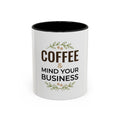 Coffee Mug - "Coffee & Mind Your Business" Ceramic Accent Mug