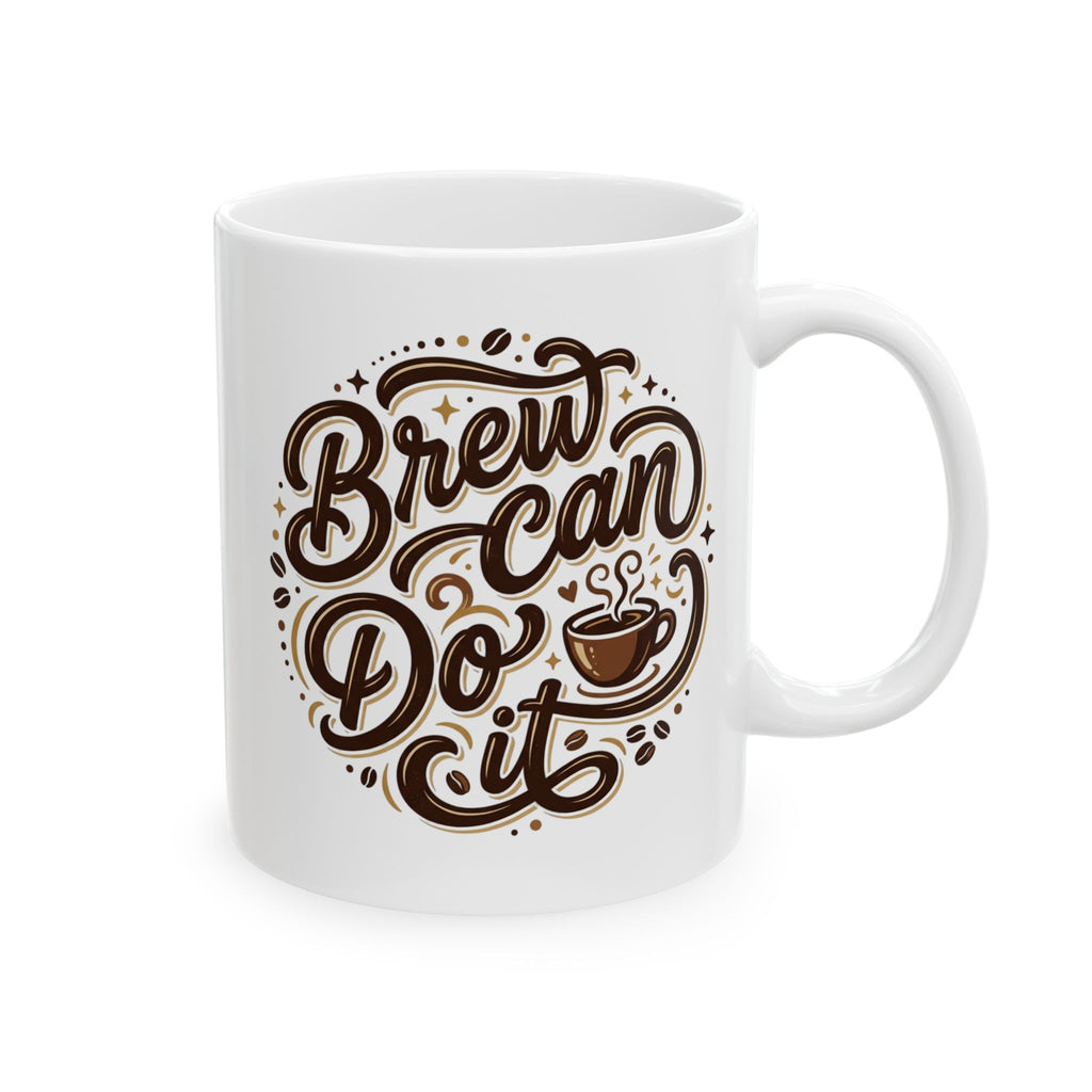 Brew Can Do It Ceramic Coffee Cup (11oz & 15oz)