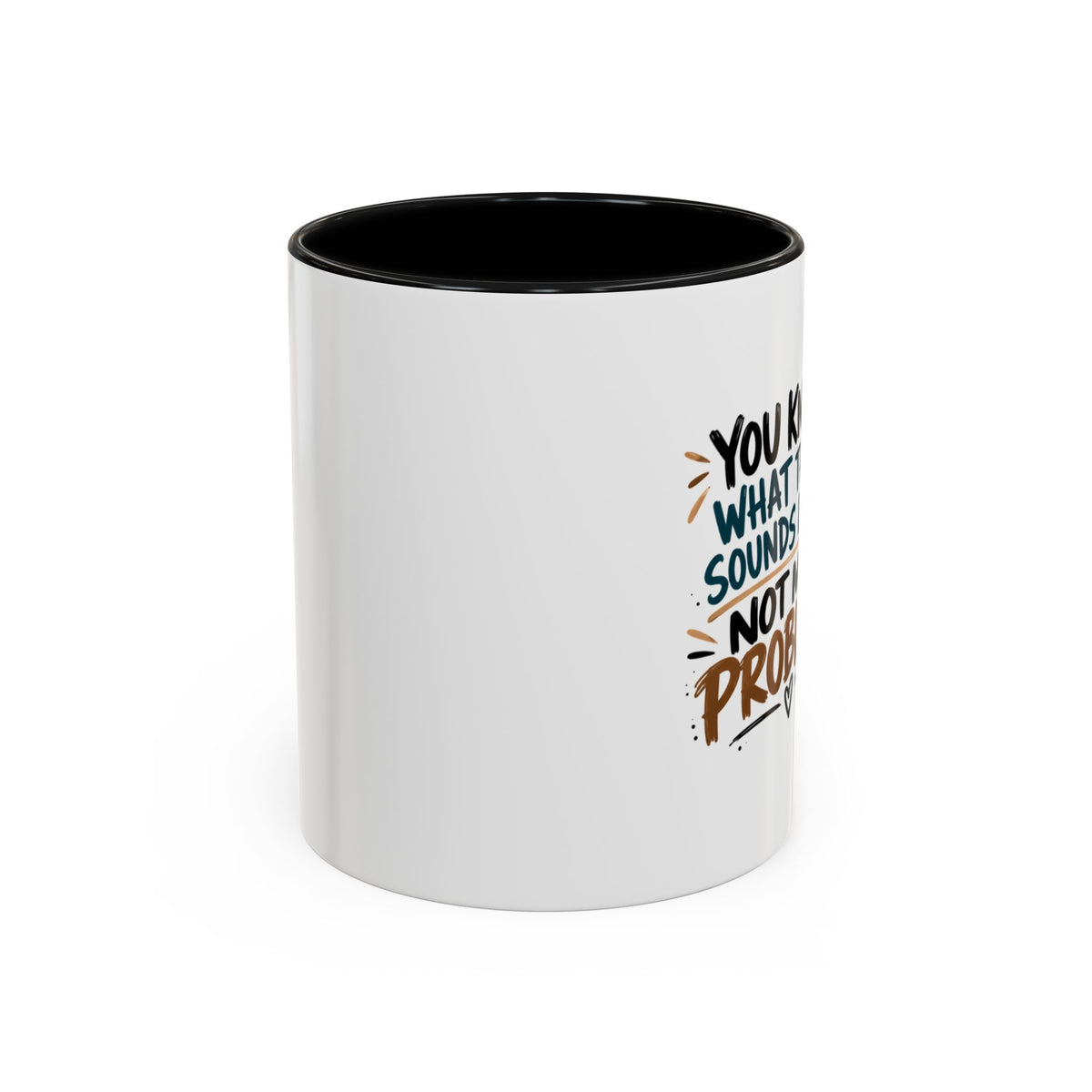 "Not My Problem" Funny Coffee Mug — Sassy Quote Accent Mug (11oz/15oz)