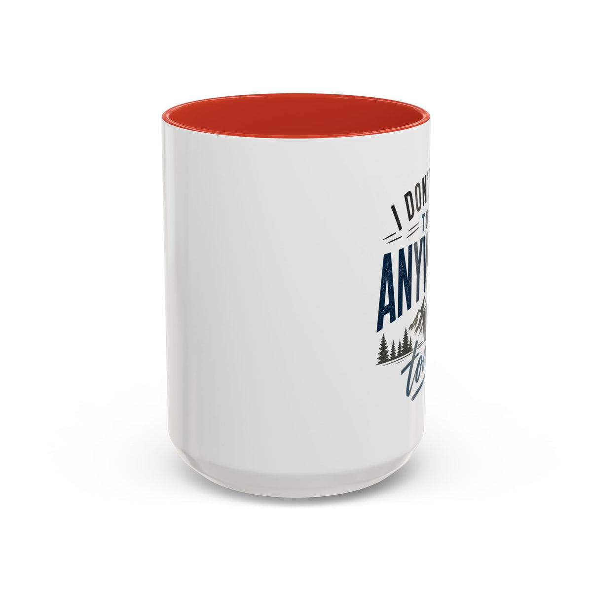 Coffee Mug - I Don't Have to Be Anywhere Today | Cozy Mountain Coffee Cup