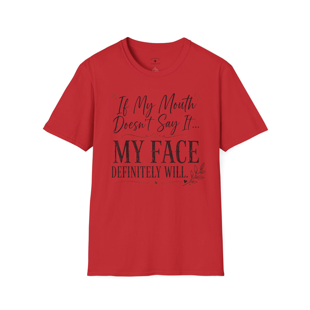 T‑Shirt — “If My Mouth Doesn’t Say It… My Face Definitely Will” Casual Graphic Tee