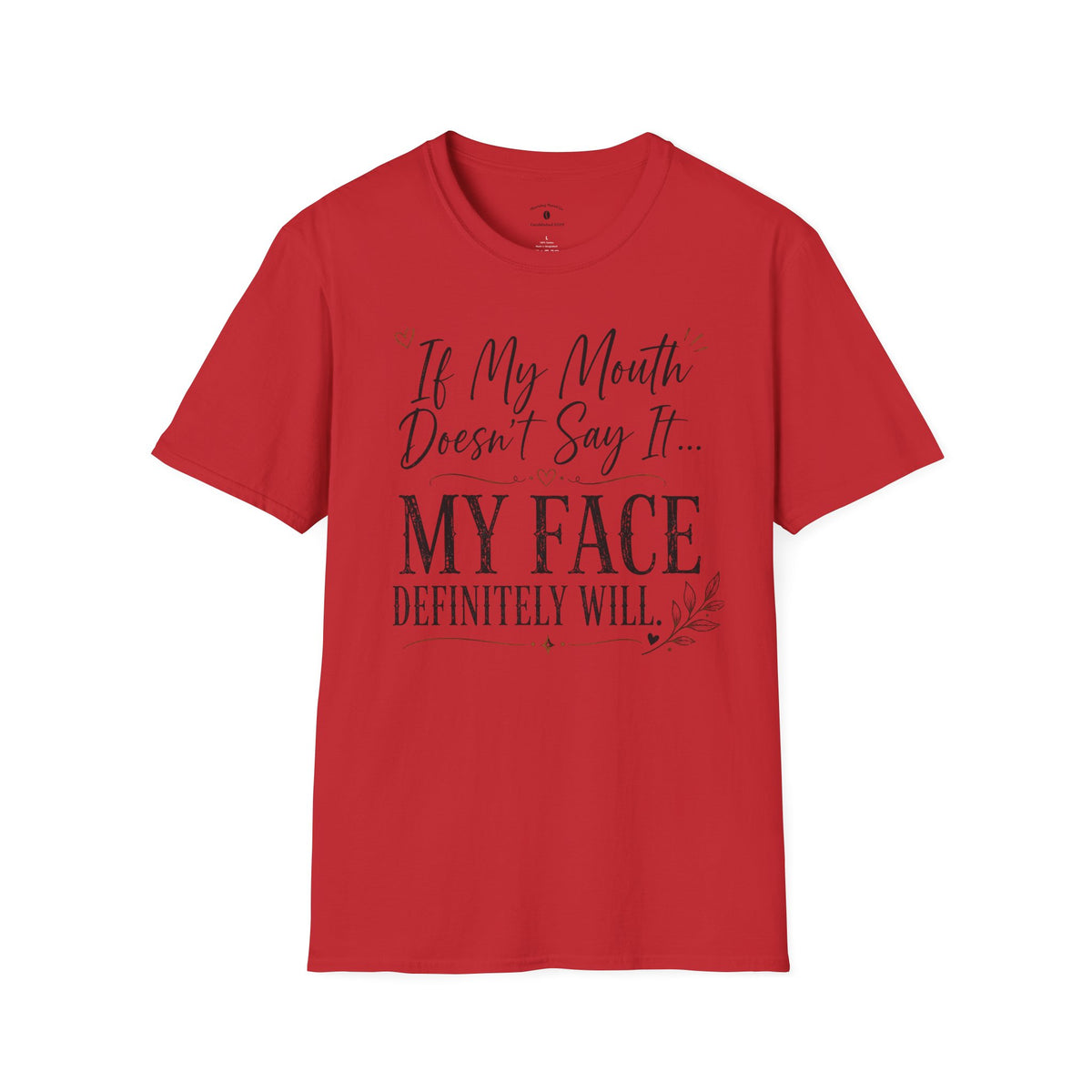 T‑Shirt — “If My Mouth Doesn’t Say It… My Face Definitely Will” Casual Graphic Tee