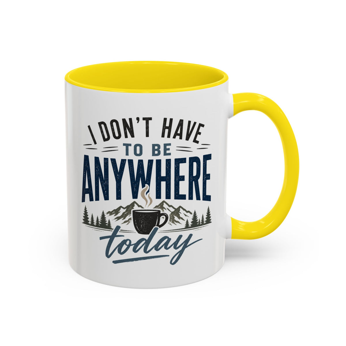 Coffee Mug - I Don't Have to Be Anywhere Today | Cozy Mountain Coffee Cup