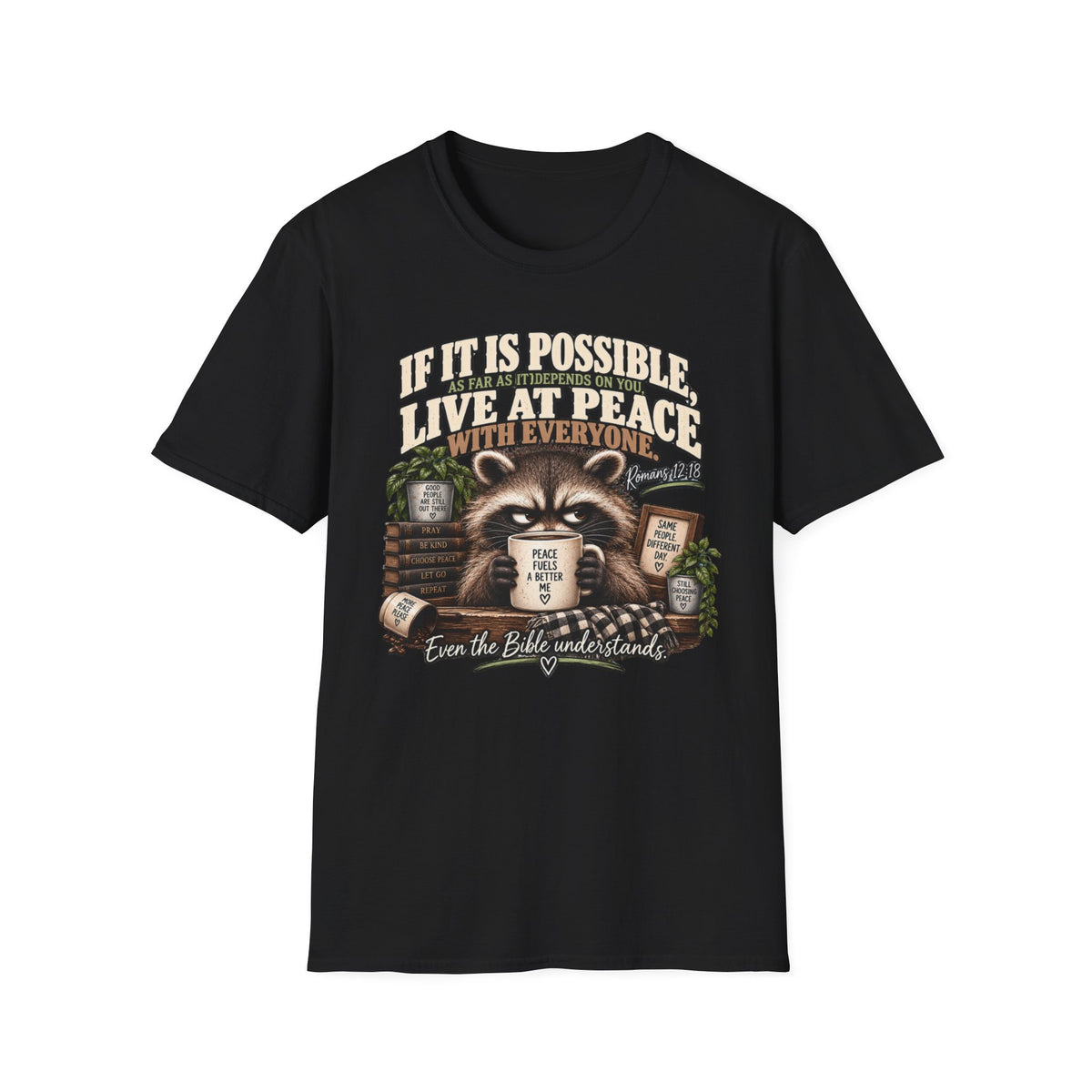 Peaceful Raccoon Tee — “If It Is Possible, Live At Peace With Everyone” Inspirational Christian T-Shirt