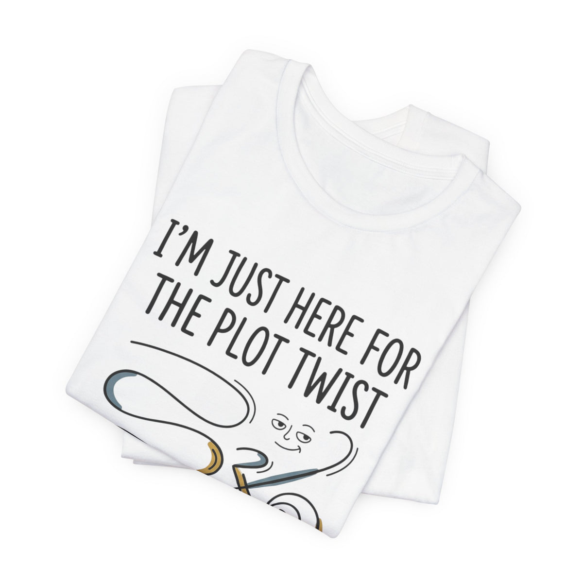 Plot Twist T‑Shirt – "I'm Just Here for the Plot Twist" Literary Tee
