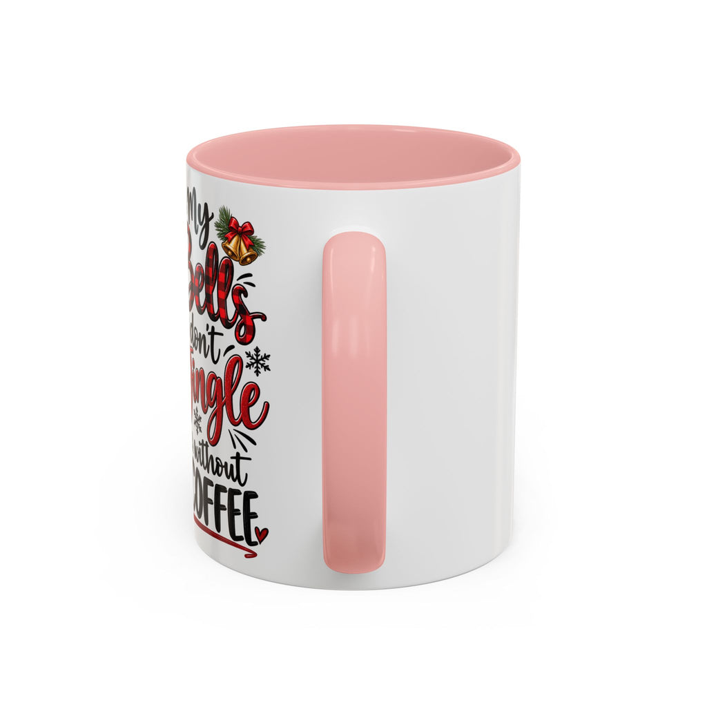Christmas Coffee Mug – “My Bells Don’t Jingle Without Coffee” Accent Mug (11/15oz)