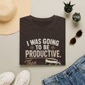 Productive Coffee Funny T‑Shirt — “I Was Going To Be Productive, Then I Sat Down”
