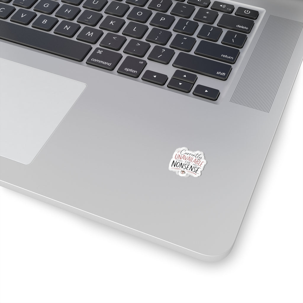 Kiss-Cut Sticker — “Currently Unavailable for Nonsense” Laptop Decal