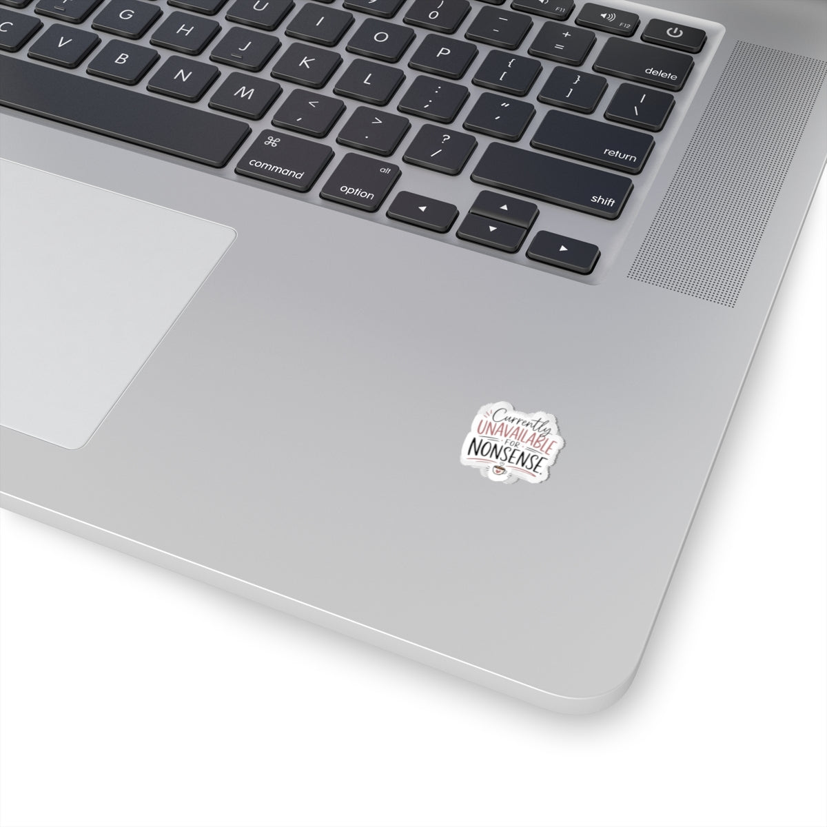 Kiss-Cut Sticker — “Currently Unavailable for Nonsense” Laptop Decal