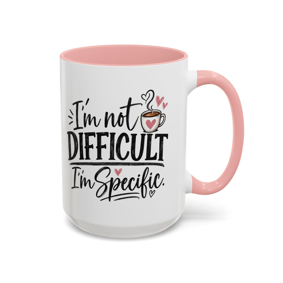I'm Not Difficult I'm Specific Coffee Mug — Funny Accent Tea Mug
