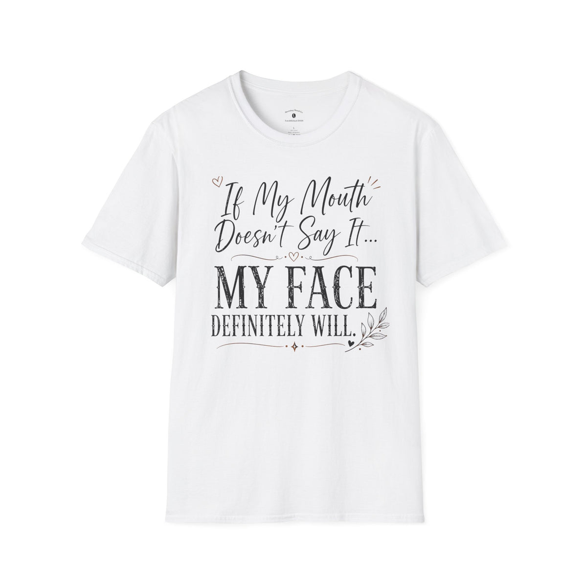 T‑Shirt — “If My Mouth Doesn’t Say It… My Face Definitely Will” Casual Graphic Tee