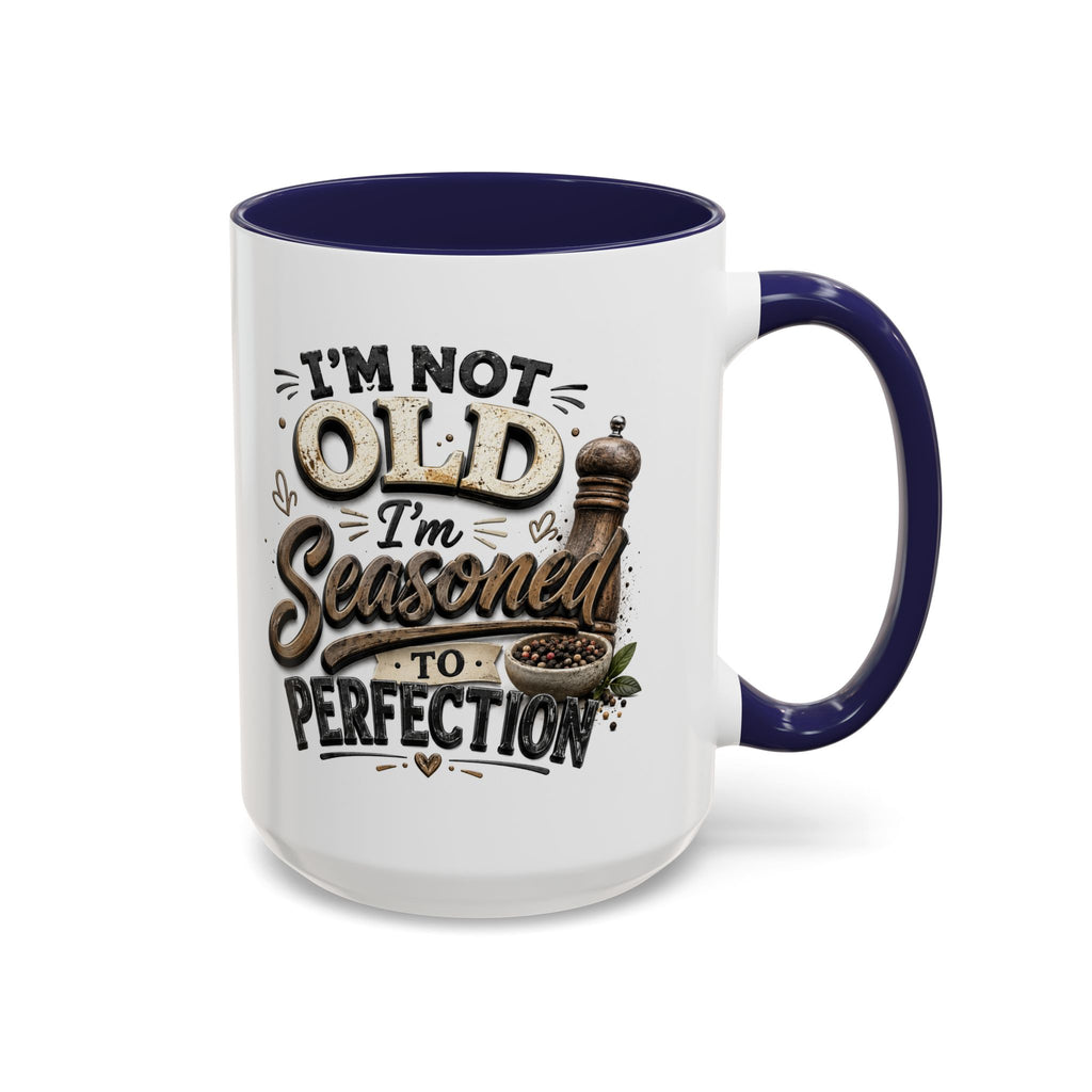 Seasoned to Perfection Coffee Mug - Funny 'I'm Not Old, I'm Seasoned to Perfection' Accent Mug