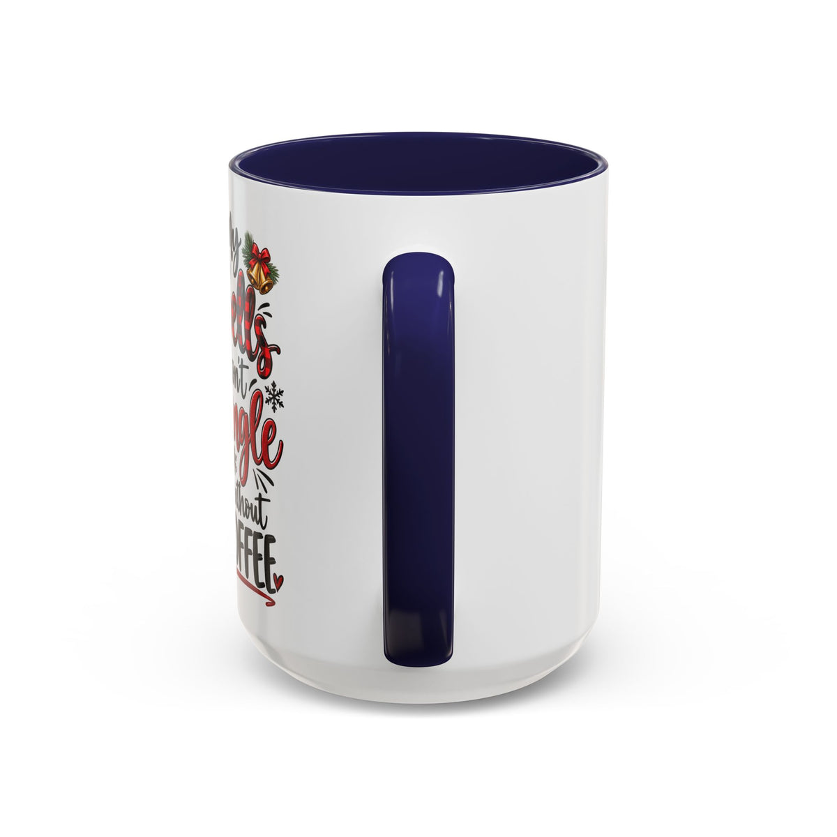Christmas Coffee Mug – “My Bells Don’t Jingle Without Coffee” Accent Mug (11/15oz)